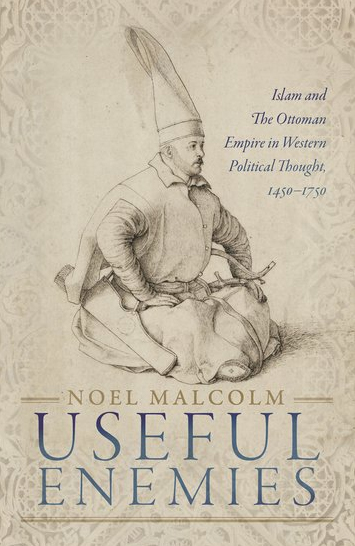 ‘Useful Enemies: Islam and the Ottoman Empire in Western Political Thought, 1450–1750’ book cover